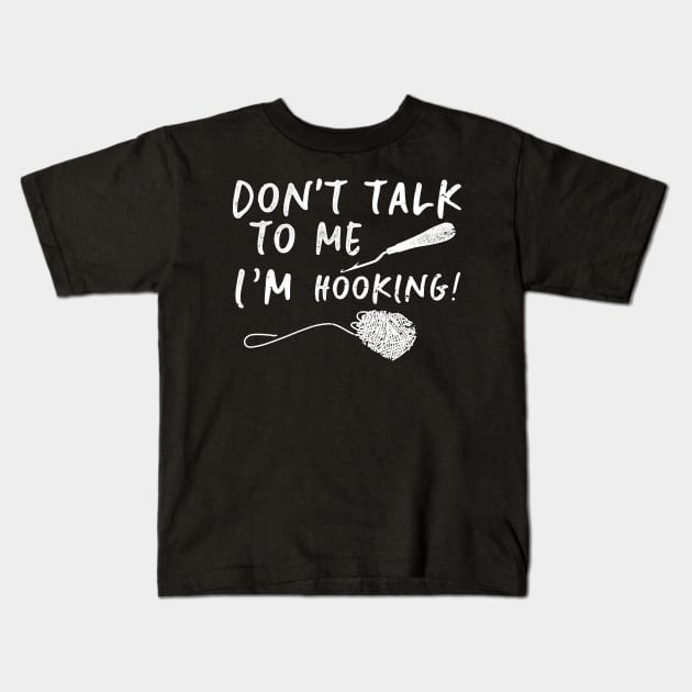 Don't Talk To Me I'm Hooking Funny Rug Hooking Gift Kids T-Shirt by Giggias